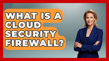 What Is A Cloud Security Firewall? - Tactical Warfare Experts