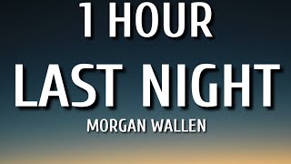 Morgan Wallen - Last Night (1 HOUR/Lyrics)