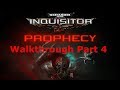 Warhammer 40,000: Inquisitor - Prophecy Walkthrough Part 4