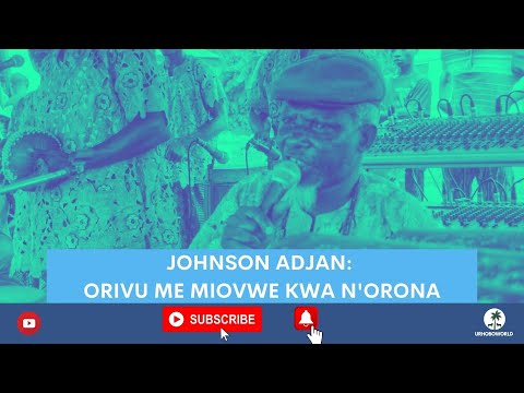 Urhobo Music Johnson Adjan Orivu Me Miovwe Kwa N Orona 