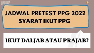 JADWAL PRETES PPG 2022, SYARAT IKUT PPG, DALJAB ATAU PRAJAB?
