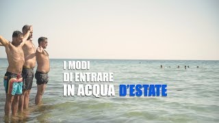 I MODI di ENTRARE IN ACQUA d'estate