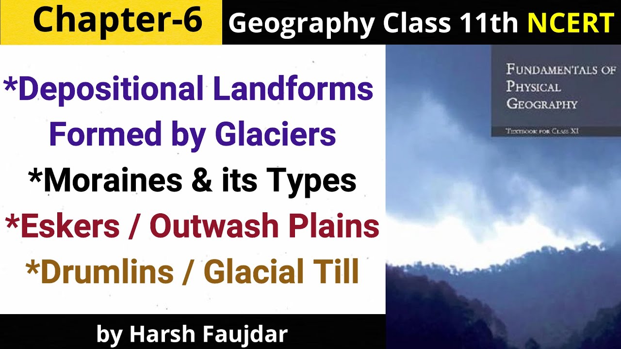 G30: Glacial Landforms- Moraines, Eskers, Drumlins, Outwash Plain, Glacial Till | Class 11 Geography