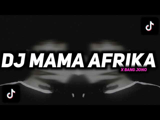 DJ MAMA AFRIKA X BANG JONO KANE RSTUREMIX X BEKEN YANG FYP DI TIKTOK 2022 class=