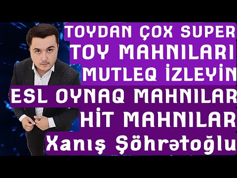 Toylarda En Çox Oynalınan Toy Mahnıları Xanış Şöhrətoğlu Kürdəmir Toyu 2019