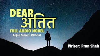 Dear अतित I FULL AUDIO NOVEL I Nepali StoryTeller I Writer Pran Shah
