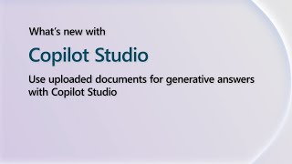 Use uploaded documents for generative answers with Copilot Studio | Power Platform Shorts