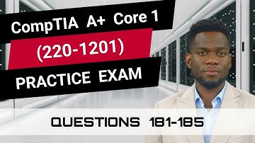 CompTIA A+ Core 1 (220-1201) | Practice Exam | Questions 181-185