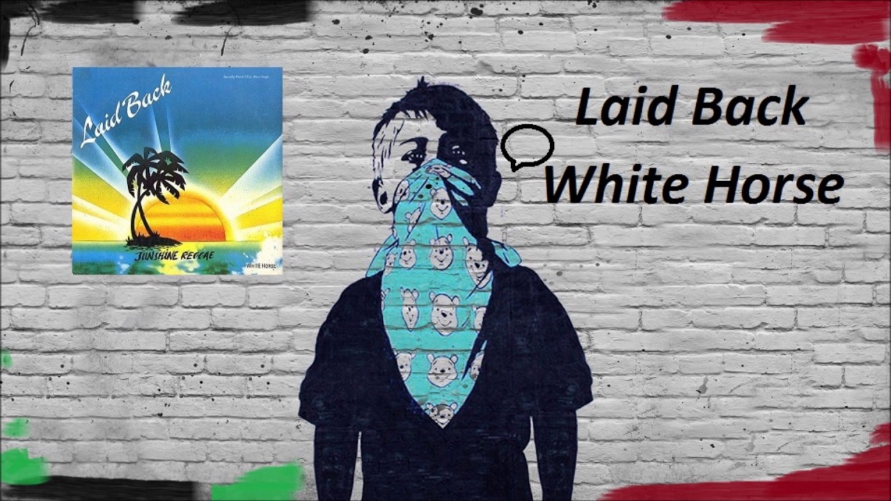 Laid Back White Horse ( Version ) YouTube