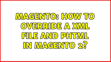Magento: How to override a xml file and phtml in magento 2?