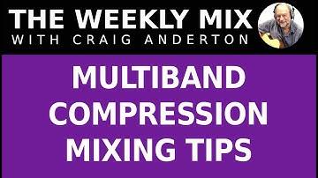 Multiband Compression Mixing Tips