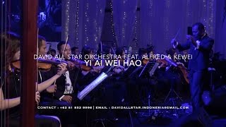Yi Ai Wei Hao 以爱为豪 －  Alfred Sim 沈志豪 & Tay Kewei 郑可为  feat. David All Star Orchestra