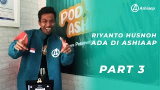 RIYANTO HUSNOH ADA DI ASHIAAP (PART 3)