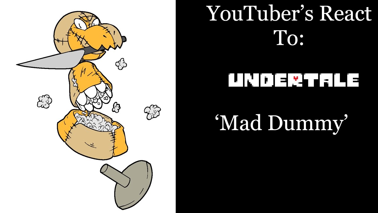 YouTubers React To: Mad Dummy (Undertale) - YouTube.