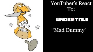 YouTubers React To: Mad Dummy (Undertale)