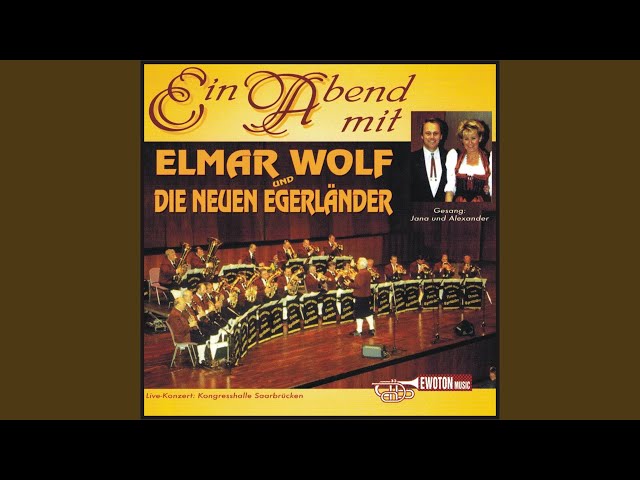 Elmar Wolf und die neuen Egerländer - Wenn der Dompfaff pfeift