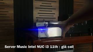 Sever Music Intel NUC i3 11th , Rendered JRIVER 28, UPNP/DLNA, LH: 0971593368