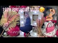 19TH BIRTHDAY VLOG🥳