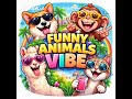 Funny Animal Vibe Part 01
