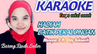 Hadiah batik pekalongan - Mansyur.S ft Elvy Sukaesih | Karaoke duet tanpa vokal cowok