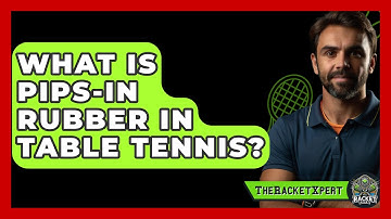 What Is Pips-in Rubber In Table Tennis? - The Racket Xpert