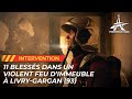 11 blesss dans un violent feu dimmeuble  livrygargan 93