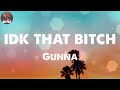 Gunna - idk that bitch