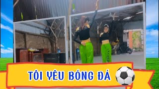 TÔI YÊU BÓNG ĐÁ/ remix/ zumba dễ tập