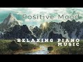 Sunrise Mountain: Positive Piano Music for Relaxation and Inspiration