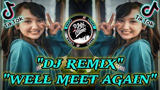 Download lagu 🎶 DJ WELL MEET AGAIN.X TIK TOK.|| VIRAL.|| DJ REMIX.||FULL BASS.