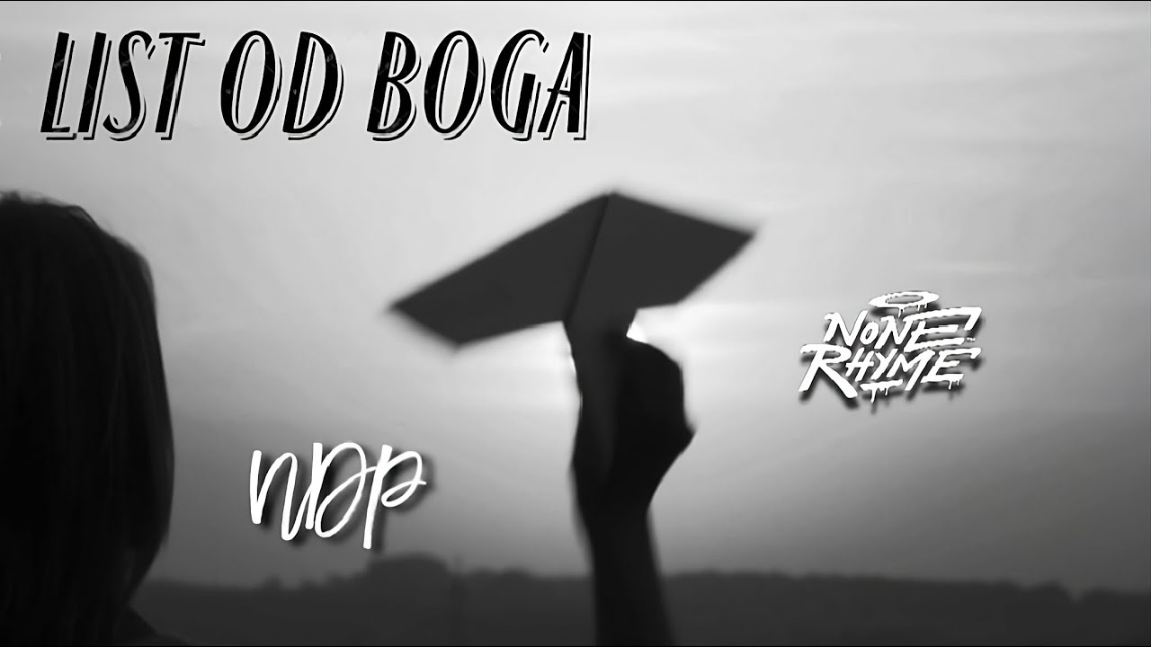 Tekst Piosenki Zbuku List Do Boga None Rhyme & NDP - List od Boga (lyric video) Re: "Zbuku - List do Boga