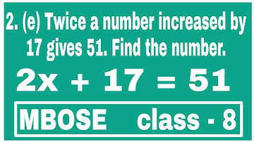 Twice a number increased by 17 gives 51.Find the number|Linear equations in one variable | class 8