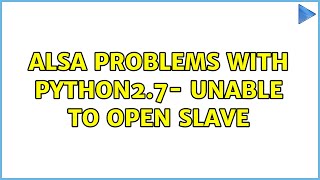 Celebrity Ubuntu: Alsa problems with python2.7- Unable to open slave Wealth