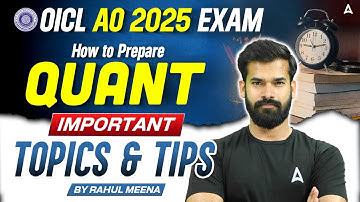 How to Prepare Quant for OICL AO 2025 Exam | Important Topics & Tips | By Rahul Meena