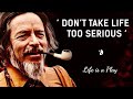 Alan Watts On The Game Of Life And How To Play It Alan Watts On The Game Of Life And How To Play It