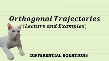 Differential Equations | Orthogonal Trajectories (Lecture and Examples)
