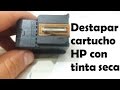 Destapar cartuchos HP - Solución SUPREMA - Tinta seca