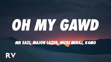 Mr Eazi & Major Lazer - Oh My Gawd (Lyrics) ft. Nicki Minaj & K4mo