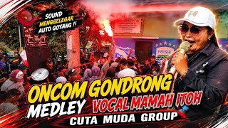 ONCOM GONDRONG MEDLEY VOCAL MAMAH ITOH ‼️ CUTA MUDA GROUP LIVE RANCABIUK