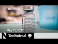 CBC News: The National | AstraZeneca pause in Ont.; Israel, Palestinian air strikes | May 11, 2021