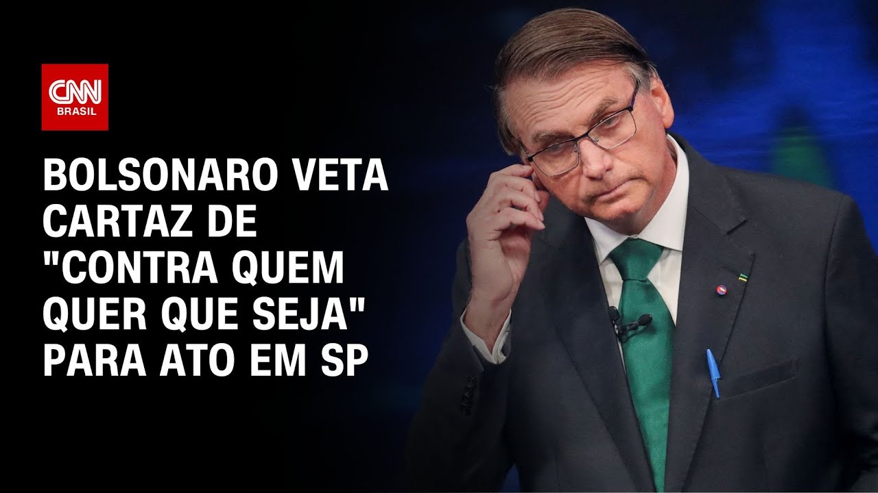 Bolsonaro veta cartaz de “contra quem quer que seja” para ato em SP | CNN NOVO DIA