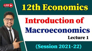 Introduction of Macroeconomics Class 12 | Lecture 1 | Economics Class 12 Chapter 1