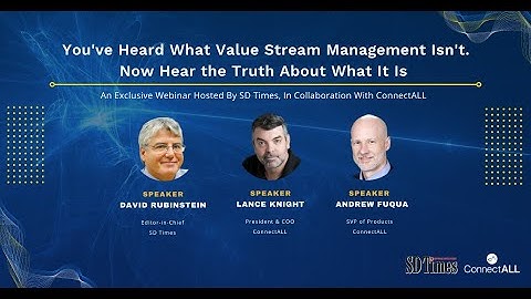 ConnectALL: You’ve Heard What Value Stream Management Isn’t  Now Hear the Truth About What It Is