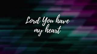 Lord you have my heart  lyrics
