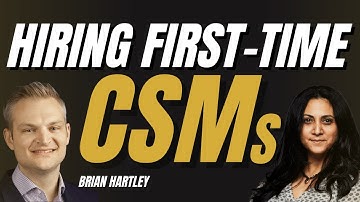 HIRING a FIRST-TIME Customer Success Manager (CSM)