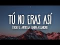 Pacho El Antifeka, Rauw Alejandro - Tú No Eras Así (Letra/Lyrics)