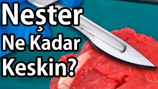 Neşter Keskinliği | Neşter Ne Kadar Keskin