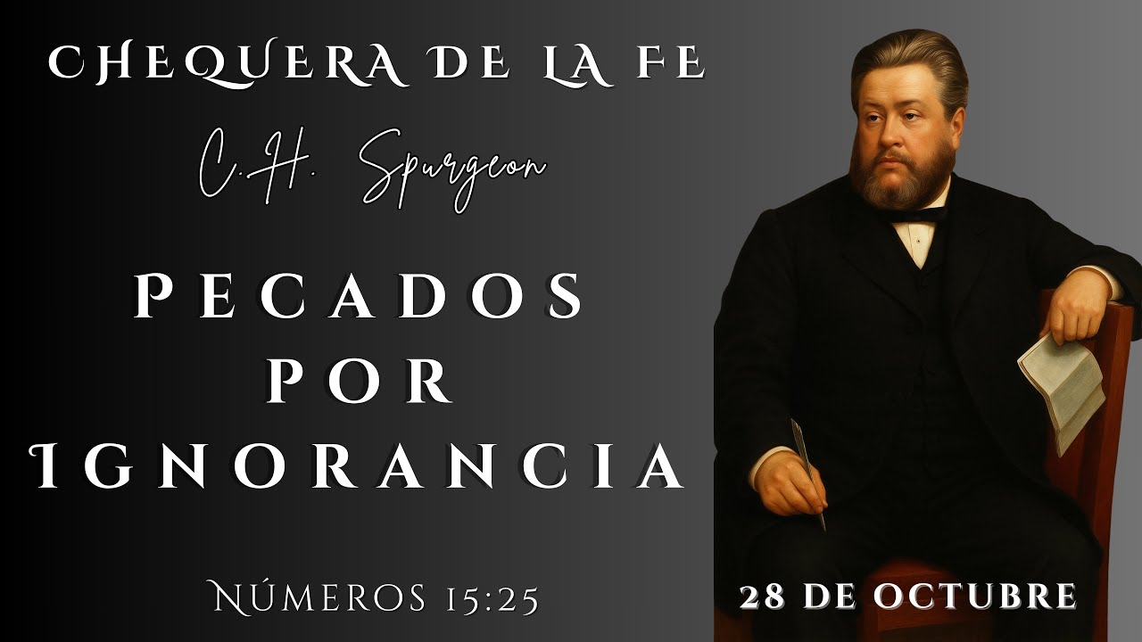 Chequera de la Fe. C H Spurgeon. Números 15:25. Pecados por Ignorancia. 28 de Octubre
