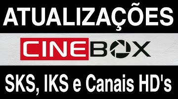 Atualizações Cine box (SKS e IKS Canais HD