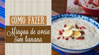 MINGAU DE AVEIA COM BANANA